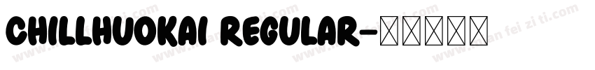 ChillHuoKai Regular字体转换